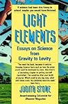 Light Elements: Essays in Science from Gravity to Levity Light Elements: Essays in Science from Gravity to Levity