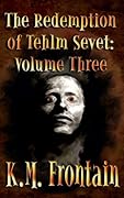 The Redemption of Tehlm Sevet: Volume Three