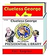 Clueless George: The Complete Presidential Library (3-book collector set)