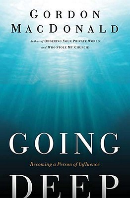 Going Deep: Becoming A Person of Influence (Paperback)