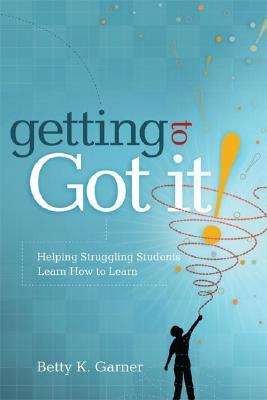 Getting to "Got It!": Helping Struggling Students Learn How to Learn (Paperback)