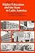 Higher Education and the State in Latin America: Private Challenges to Public Dominance
