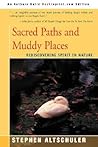 Sacred Paths and Muddy Places: Rediscovering Spirit in Nature