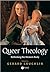 Queer Theology: Rethinking ...