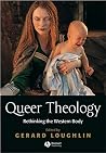 Queer Theology: Rethinking the Western Body Queer Theology: Rethinking the Western Body