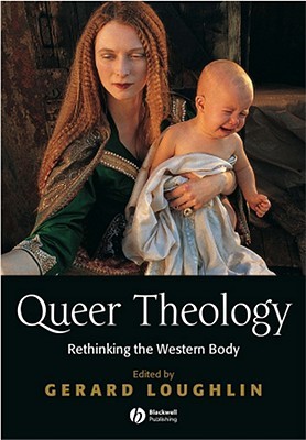 Queer Theology: Rethinking the Western Body (Paperback)