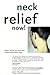 NECK RELIEF NOW!