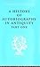 A History of Autobiography in Antiquity: Part 1 (International Library of Sociology)