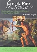 Greek Fire, Poison Arrows & Scorpion Bombs: Biological and Chemical Warfare in the Ancient World