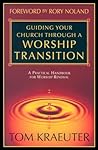 Guiding Your Church Through a Worship Transition: A Practical Handbook for Worship Renewal