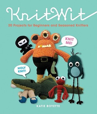 Knitwit: 20 Fun Projects for Beginners and Seasoned Knitters (Paperback)