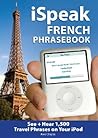 iSpeak French Phrasebook (MP3 CD + Guide): The Ultimate Audio + Visual Phrasebook for Your iPod (iSpeak Audio Series)