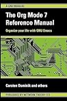 The Org Mode 7 Reference Manual - Organize your life with GNU... by Carsten Dominik