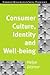 Consumer Culture, Identity and Well-Being: The Search for the 'Good Life' and the 'Body Perfect' (European Monographs in Social Psychology)