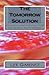 The Tomorrow Solution: A Co...