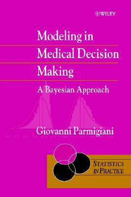 Modeling in Medical Decision Making: A Bayesian Approach (Hardcover)