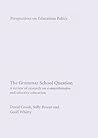 The Grammar School Question: A Review of Research on Comprehensive and Selective Education (Perspectives on Educational Policy, 7)