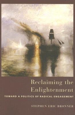Reclaiming the Enlightenment: Toward a Politics of Radical Engagement (Paperback)