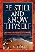 Be Still and Know Thyself