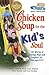Chicken Soup for the Kid's Soul: 101 Stories of Courage, Hope and Laughter (Chicken Soup for the Soul)