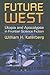 Future West: Utopia and Apocalypse in Frontier Science Fiction