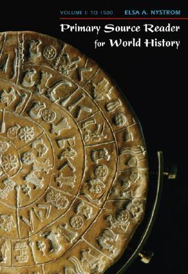 Primary Source Reader for World History: Volume I: To 1500 (Paperback)