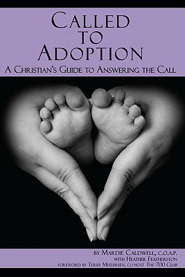 Called to Adoption: A Christian's Guide to Answering the Call (Paperback)