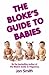 The Bloke's Guide to Babies