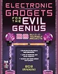 Electronic Gadgets for the Evil Genius : 28 Build-It-Yourself Projects