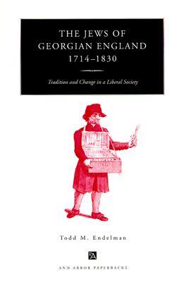 The Jews of Georgian England, 1714-1830: Tradition and Change in a Liberal Society (Ann Arbor Paperbacks)