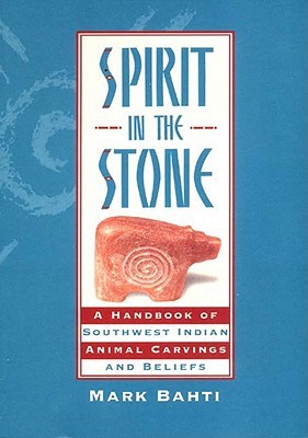 Spirit in the Stone: A Handbook of Southwestern Indian Animal Carvings and Beliefs (Paperback)