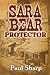 Sara Bear Protector by Paul Sharp