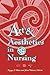 Art & Aesthetics in Nursing by Peggy L. Chinn