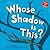 Whose Shadow Is This?: A Lo...