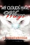 My Clouds Have Wings