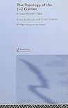 The Topology of 2x2 Games: A New Periodic Table (Routledge Advances in Game Theory)
