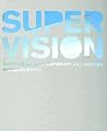 Super Vision: Institute of Contemporary Art, Boston Super Vision: Institute of Contemporary Art, Boston