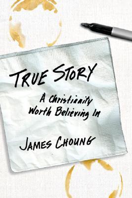 True Story: A Christianity Worth Believing In