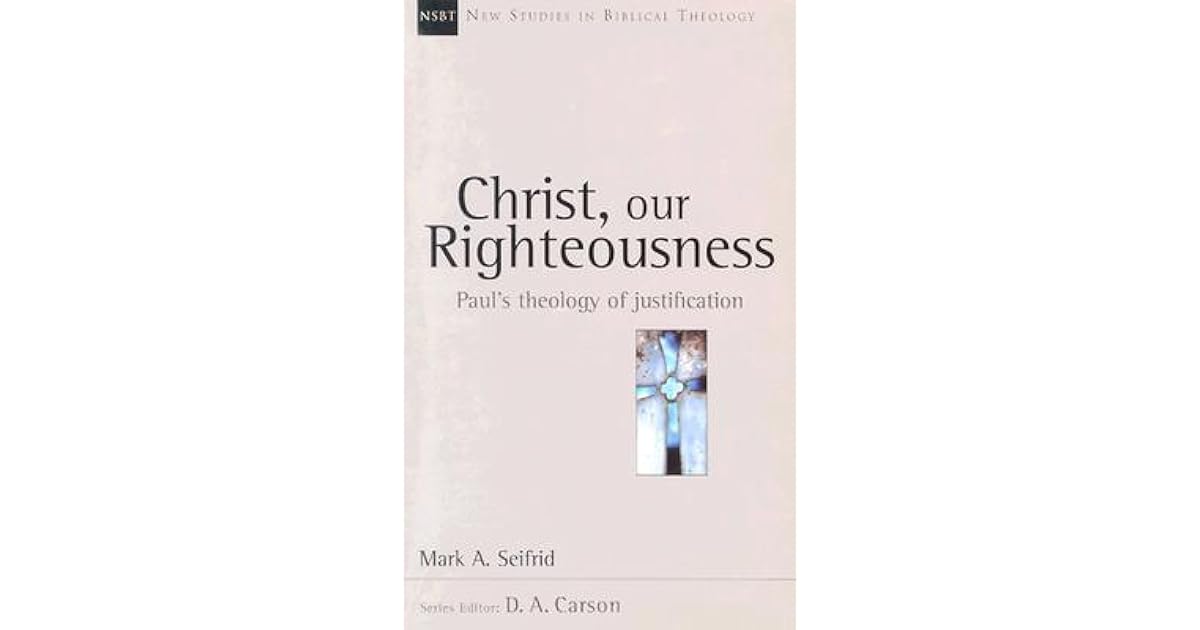 Christ, Our Righteousness: Paul's Theology of 