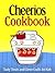 The Cheerios Cookbook: Tasty Treats And Clever Crafts for Kids