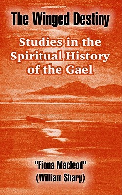 The Winged Destiny: Studies in the Spiritual History of the Gael (Paperback)