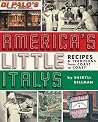 Americas Little Italys: Recipes & Traditions from Coast to Coast Americas Little Italys: Recipes & Traditions from Coast to Coast