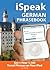 iSpeak German Phrasebook (MP3 CD + Guide): The Ultimate Audio + Visual Phrasebook for Your iPod (iSpeak Audio Phrasebook)