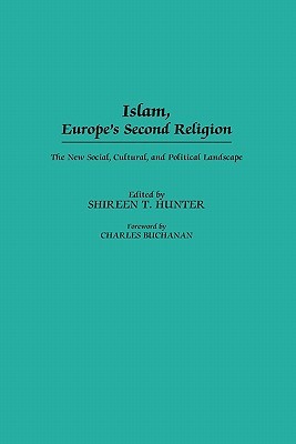 Islam, Europe's Second Religion: The New Social, Cultural, and Political Landscape (Paperback)