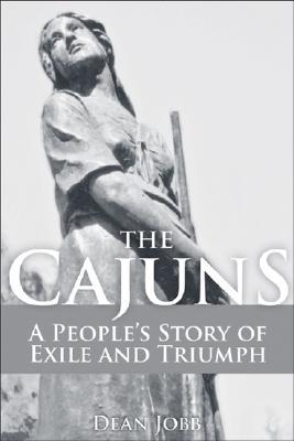 The Cajuns: A People's Story of Exile and Triumph (Hardcover)