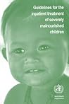 Guidelines for the Inpatient Treatment of Severely Malnourished Children