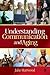 Understanding Communication and Aging: Developing Knowledge and Awareness