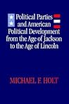 Political Parties and American Political Development from the Age of Jackson to the Age of Lincoln
