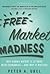 Free Market Madness: Why Hu...