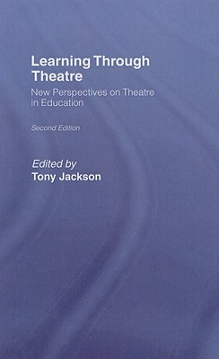 Learning Through Theatre: New Perspectives on Theatre in Education (Hardcover)